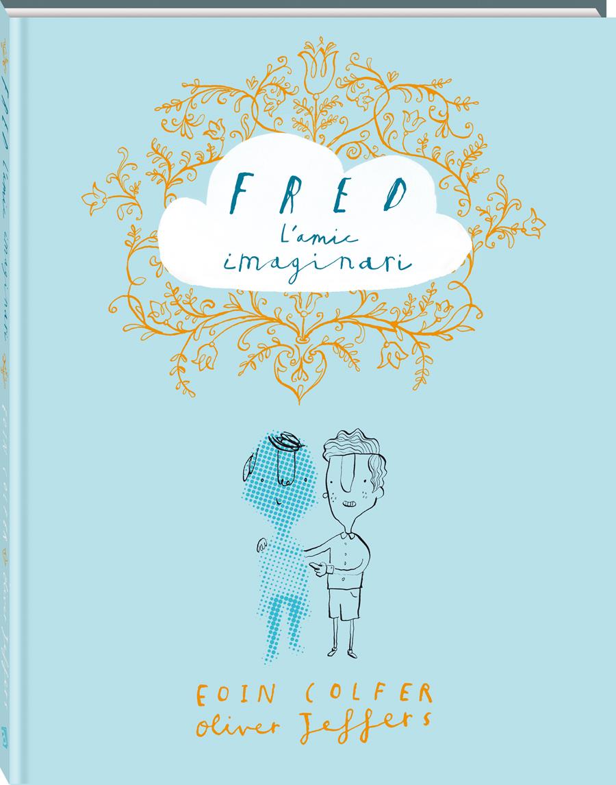 Fred, l'amic imaginari | 978-84-16394-25-8 | Eoin Colfer, Oliver Jeffers | Álbumes ilustrados, libros informativos y objetos literarios.