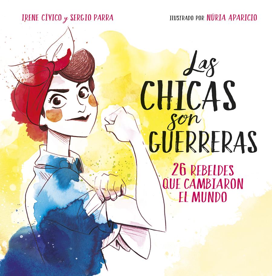 Las chicas son guerreras | 9788490436547 | Irene Cívico y Sergio Parra | Álbumes ilustrados, libros informativos y objetos literarios.