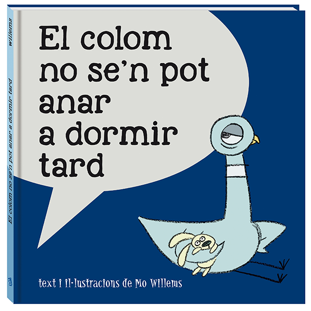 El colom no se'n pot anar a dormir tard | 978-84-16394-81-4 | Álbumes ilustrados, libros informativos y objetos literarios.