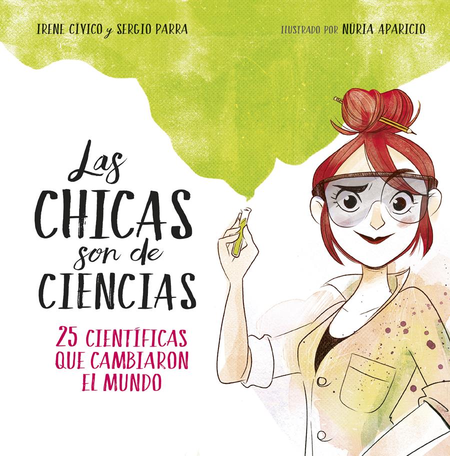 Las chicas son de ciencias | 9788490438824 | Irene Cívico y Sergio Parra | Álbumes ilustrados, libros informativos y objetos literarios.