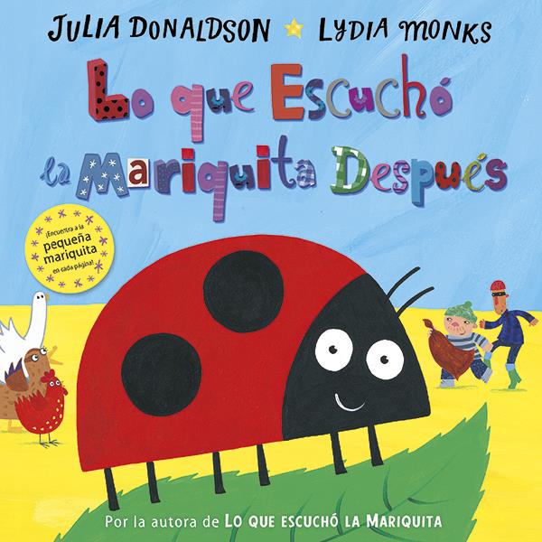 Lo que escuchó la mariquita después | 978-84-944391-1-7 | Julia Donaldson | Álbumes ilustrados, libros informativos y objetos literarios.